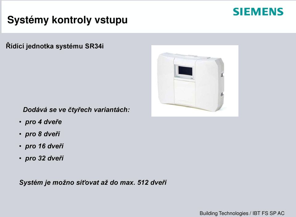 variantách: pro 4 dveře pro 8 dveří pro 16