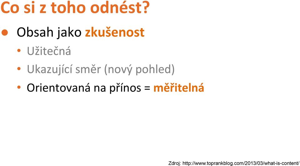směr (nový pohled) Orientovaná na přínos =