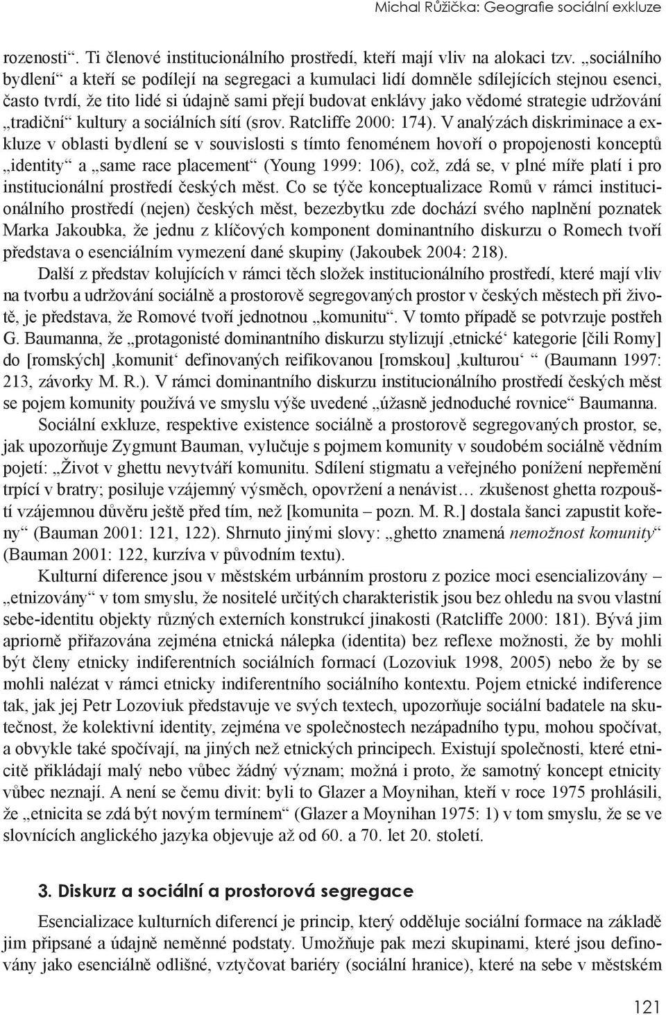 tradiční kultury a sociálních sítí (srov. Ratcliffe 2000: 174).