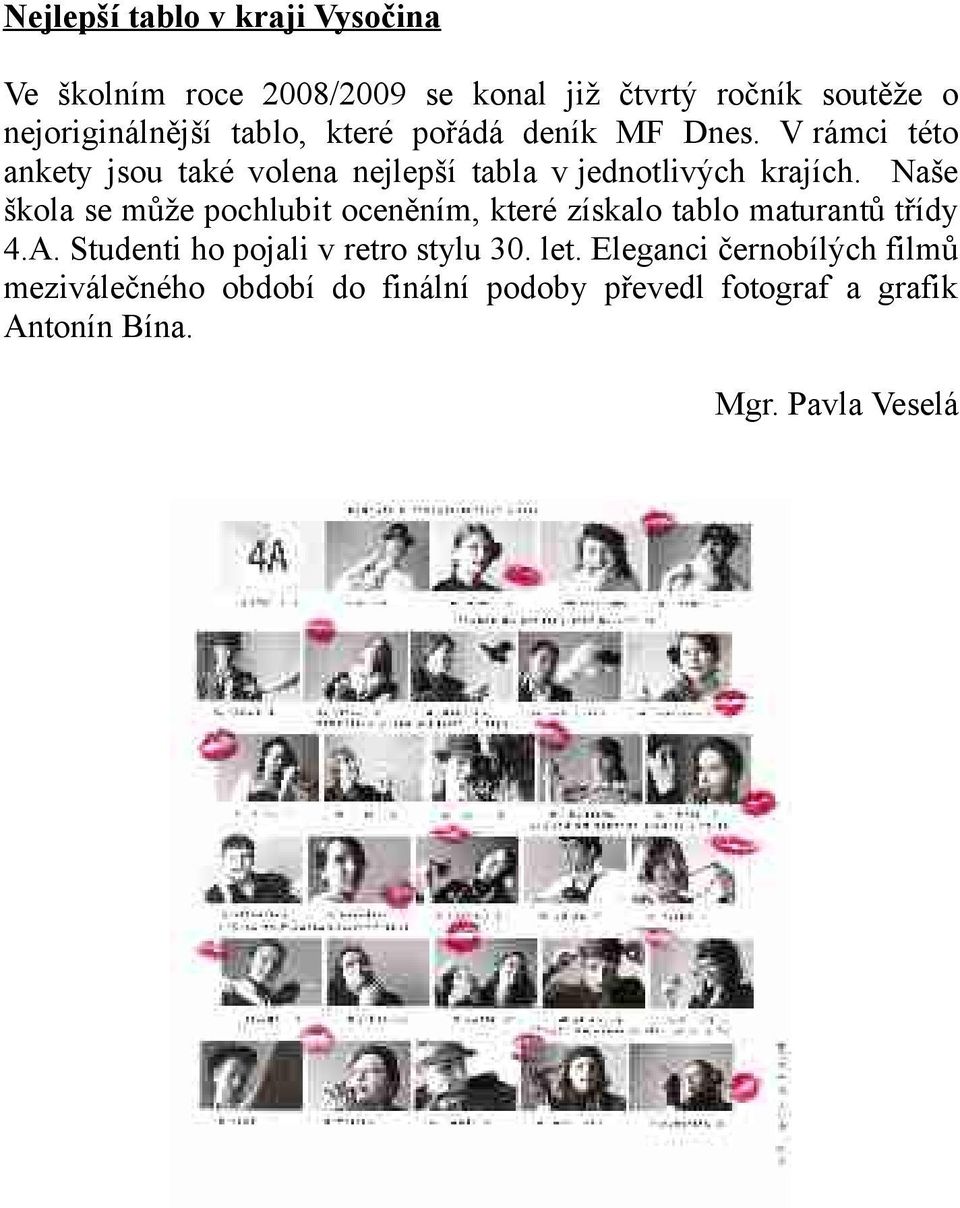 Naše škola se může pochlubit oceněním, které získalo tablo maturantů třídy 4.A. Studenti ho pojali v retro stylu 30.