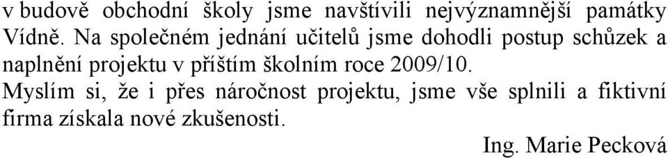 projektu v příštím školním roce 2009/10.