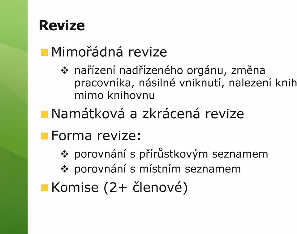 Namátková a zkrácená revize Forma revize: porovnání s