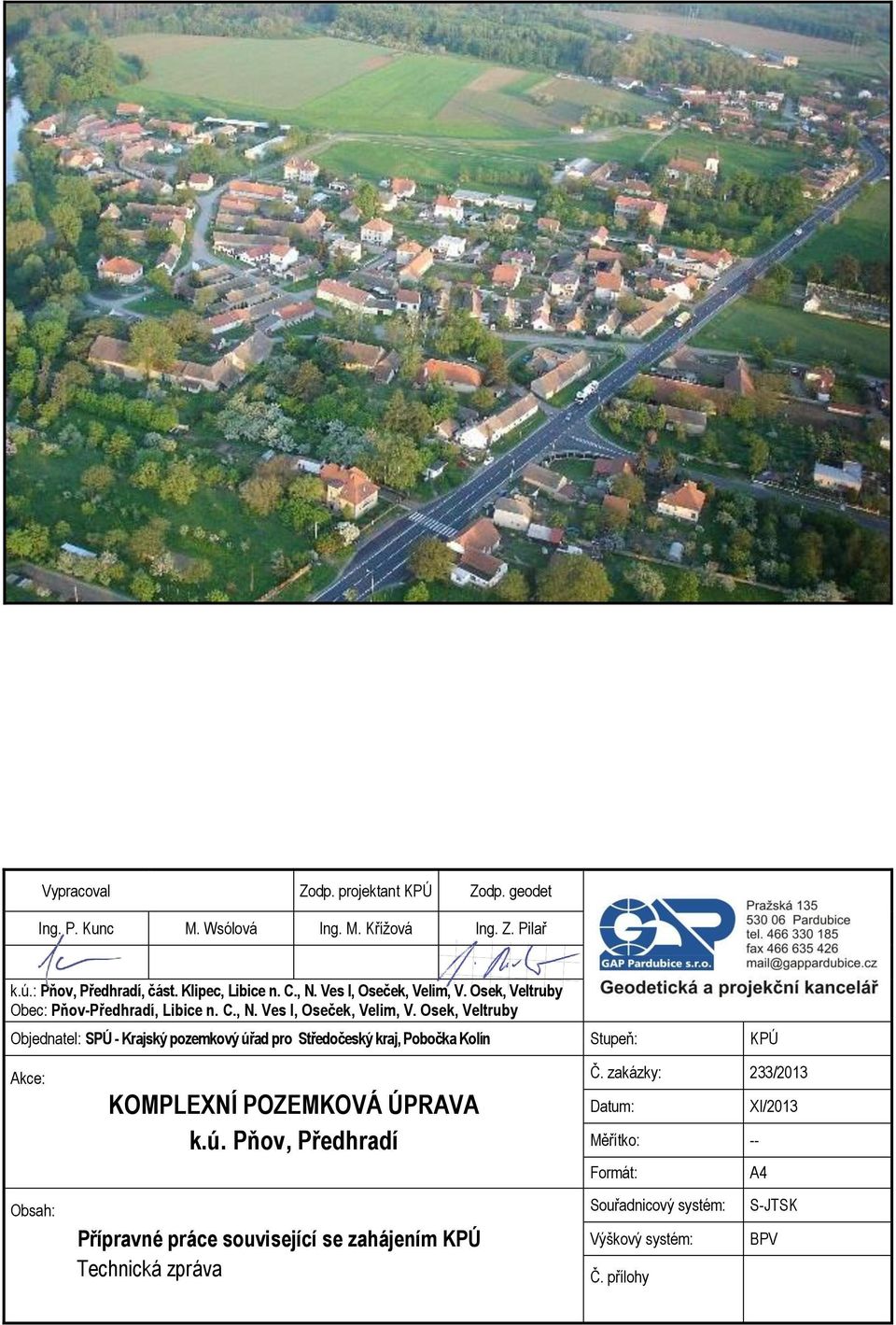 zakázky: 233/2013 KOMPLEXNÍ POZEMKOVÁ ÚPRAVA Datum: XI/2013 k.ú.