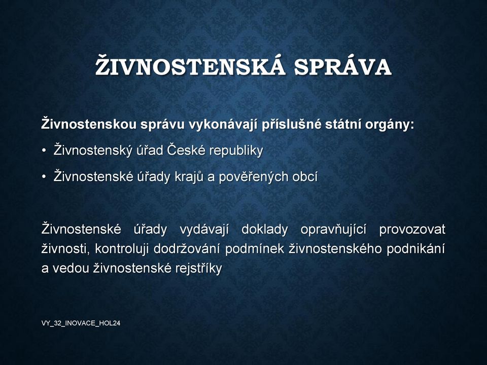 Živnostenské úřady vydávají doklady opravňující provozovat živnosti,