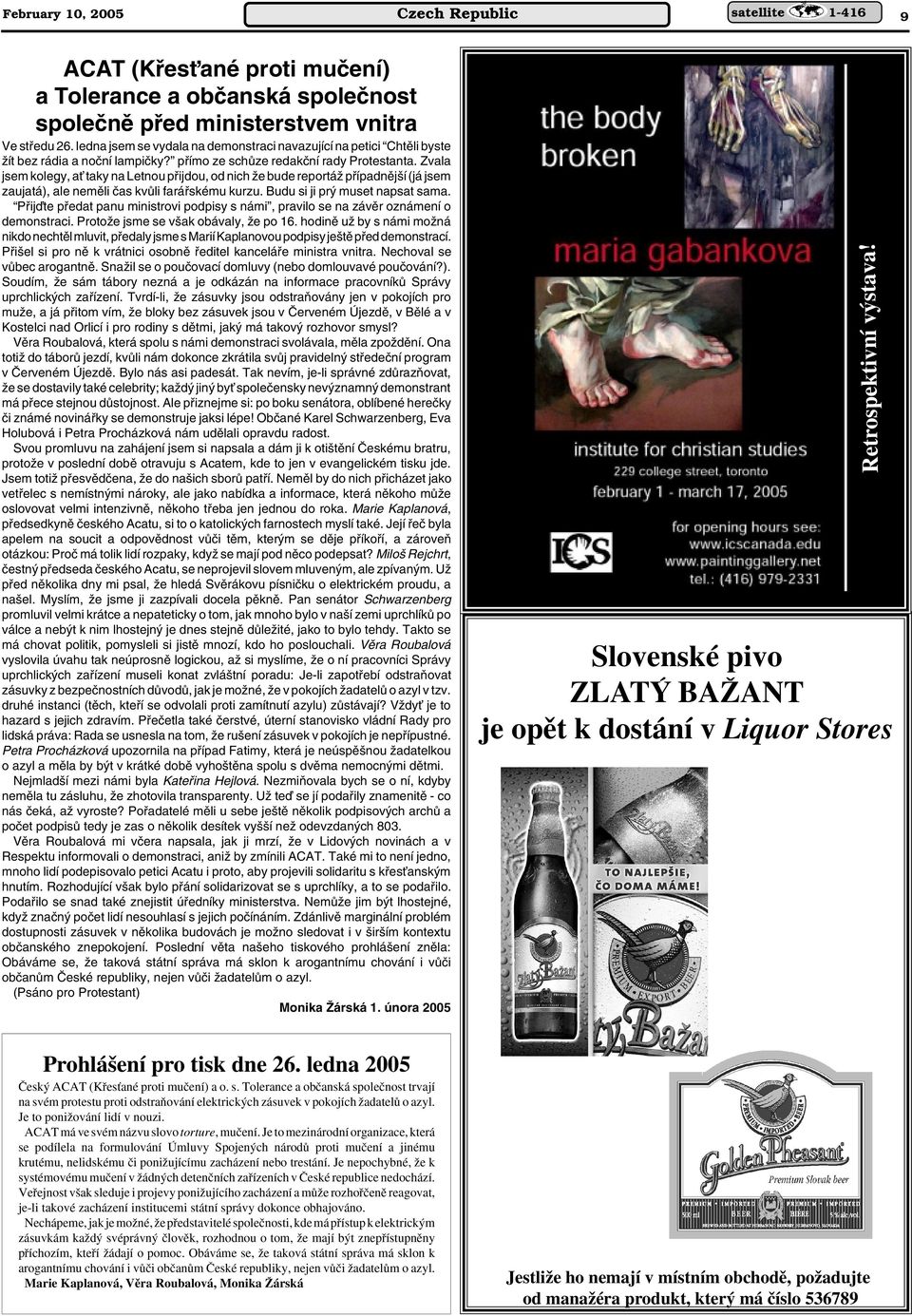 Zvala jsem kolegy, aè taky na Letnou pfiijdou, od nich Ïe bude reportáï pfiípadnûj í (já jsem zaujatá), ale nemûli ãas kvûli faráfiskému kurzu. Budu si ji pr muset napsat sama.