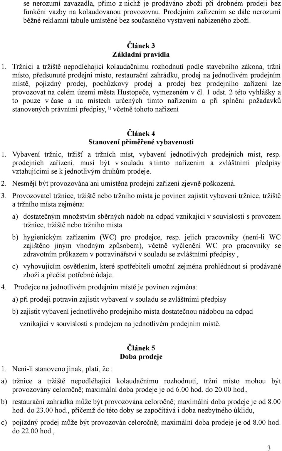 Tržnici a tržiště nepodléhající kolaudačnímu rozhodnutí podle stavebního zákona, tržní místo, předsunuté prodejní místo, restaurační zahrádku, prodej na jednotlivém prodejním místě, pojízdný prodej,