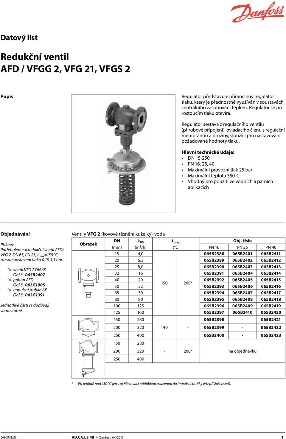 Regulátor sestává z regulačního ventilu (přírubové připojení), ovládacího členu s regulační membránou a pružiny, sloužící pro nastavování požadované hodnoty tlaku.