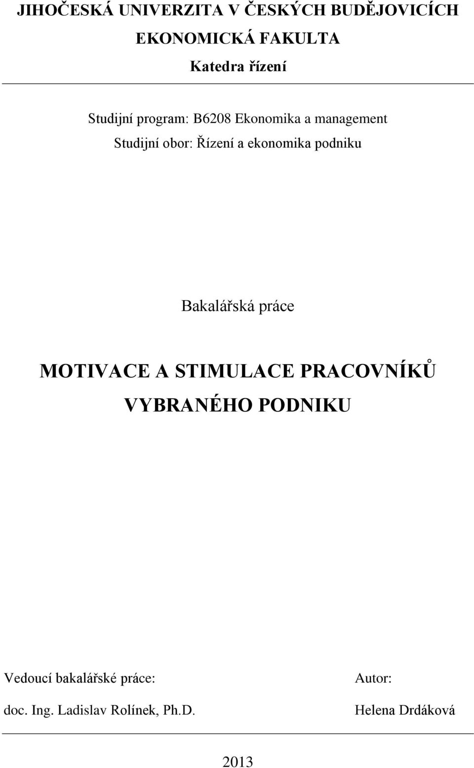 podniku Bakalářská práce MOTIVACE A STIMULACE PRACOVNÍKŮ VYBRANÉHO PODNIKU