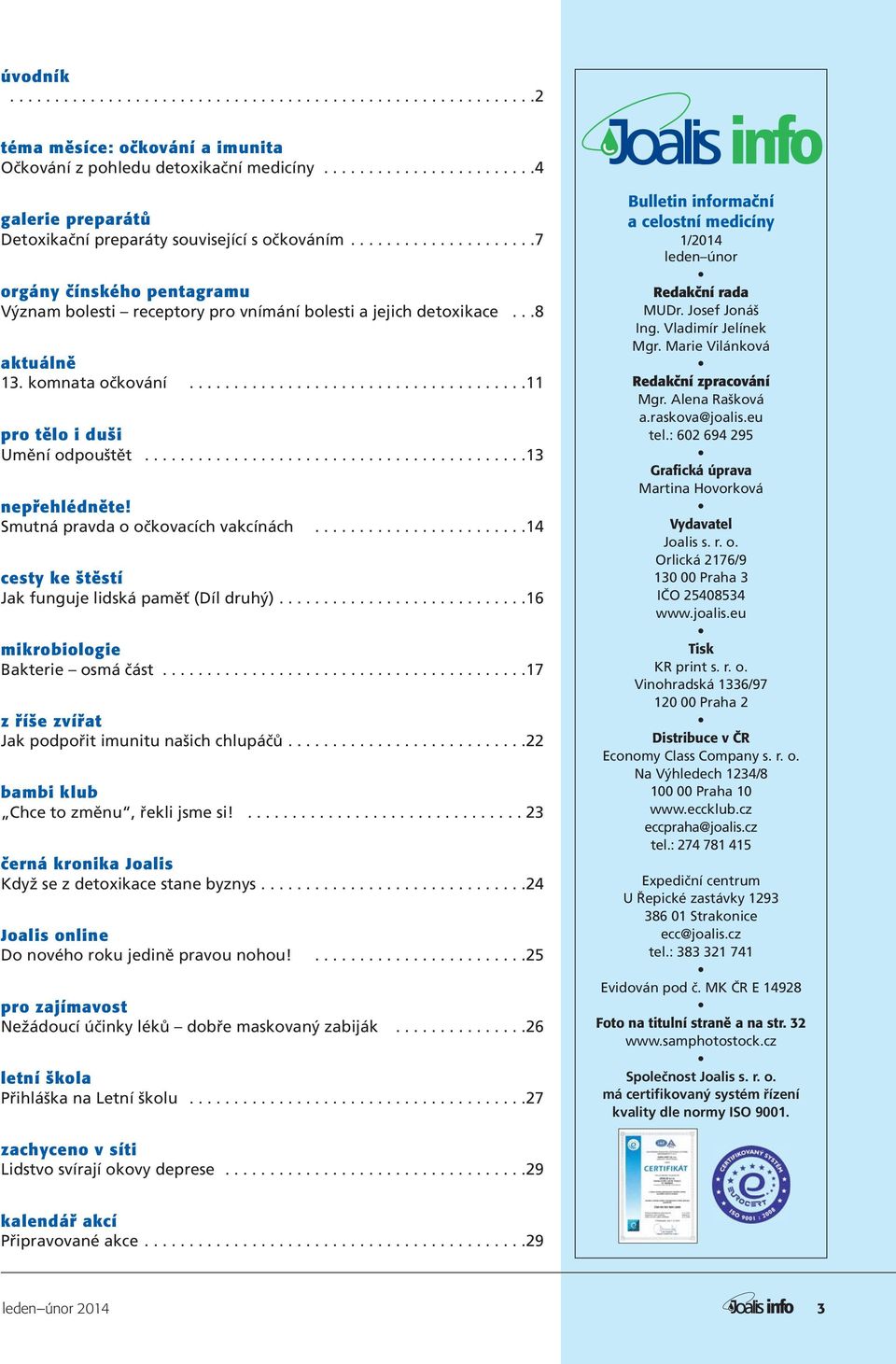 ..8 aktuálně 13. komnata očkování......................................11 pro tělo i duši Umění odpouštět...........................................13 nepřehlédněte!
