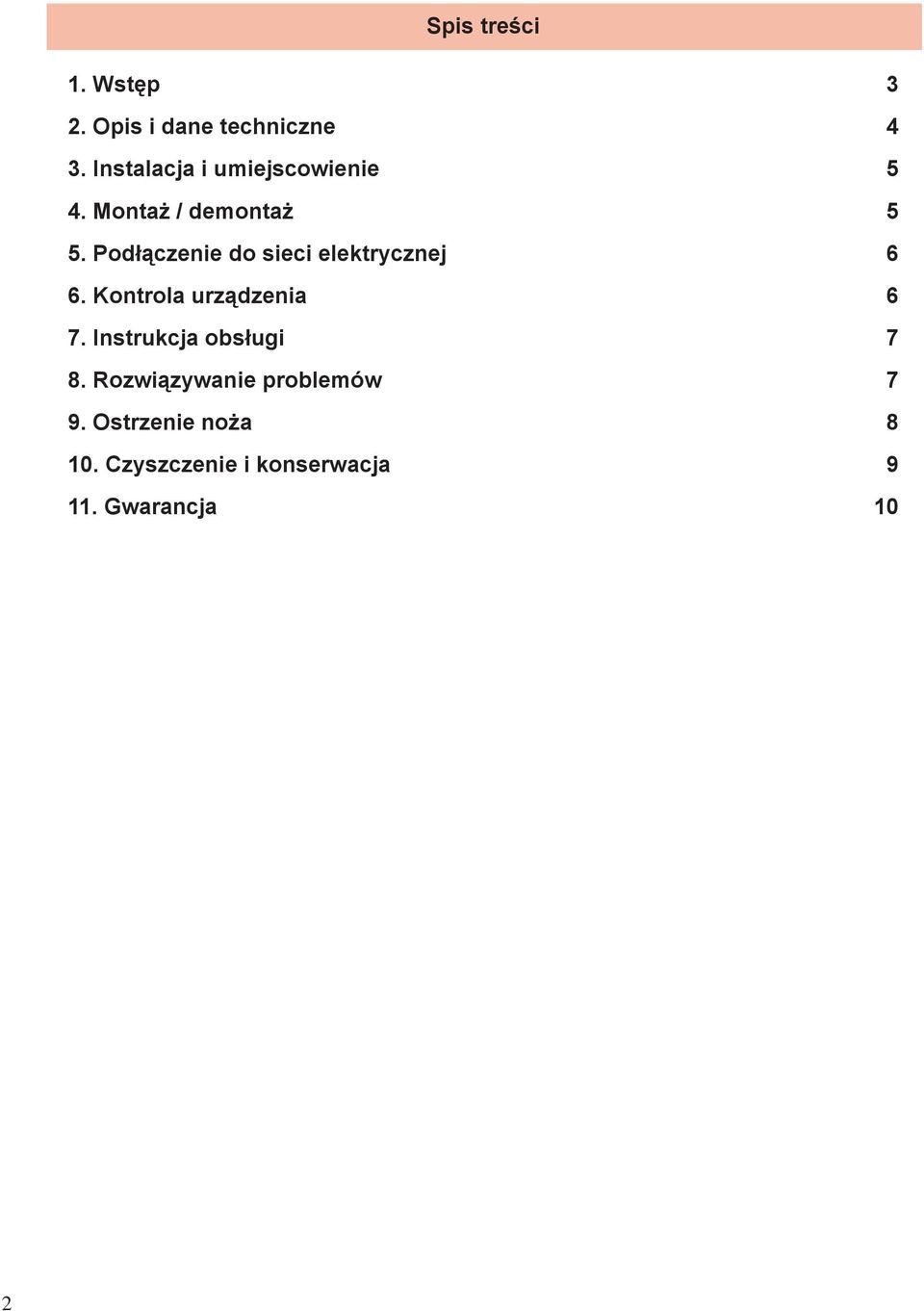 Podłączenie do sieci elektrycznej 6 6. Kontrola urządzenia 6 7.