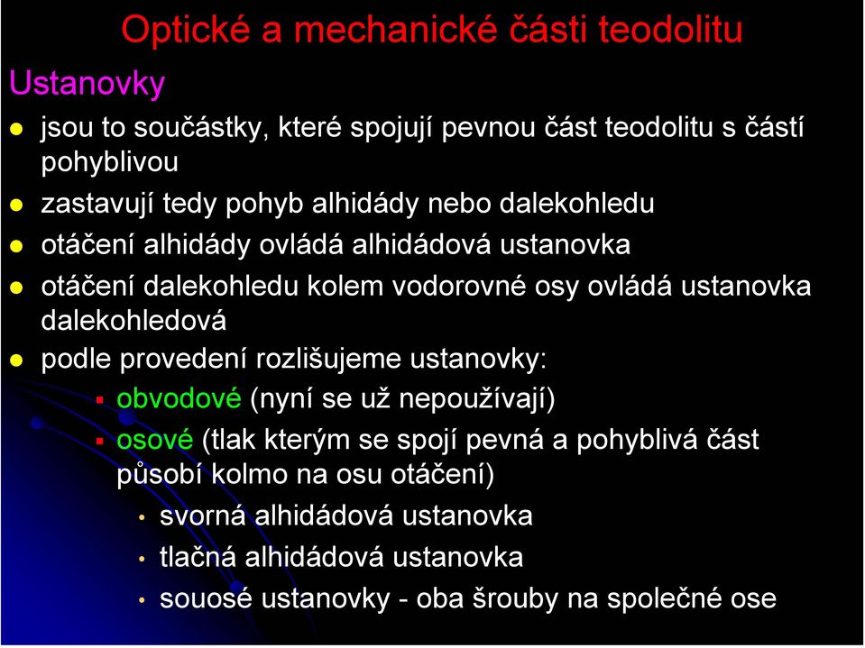 ustanovka dalekohledová podle provedení rozlišujeme ustanovky: obvodové (nyní se už nepoužívají) osové (tlak kterým se spojí pevná a