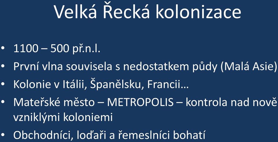 Itálii, Španělsku, Francii Mateřské město METROPOLIS