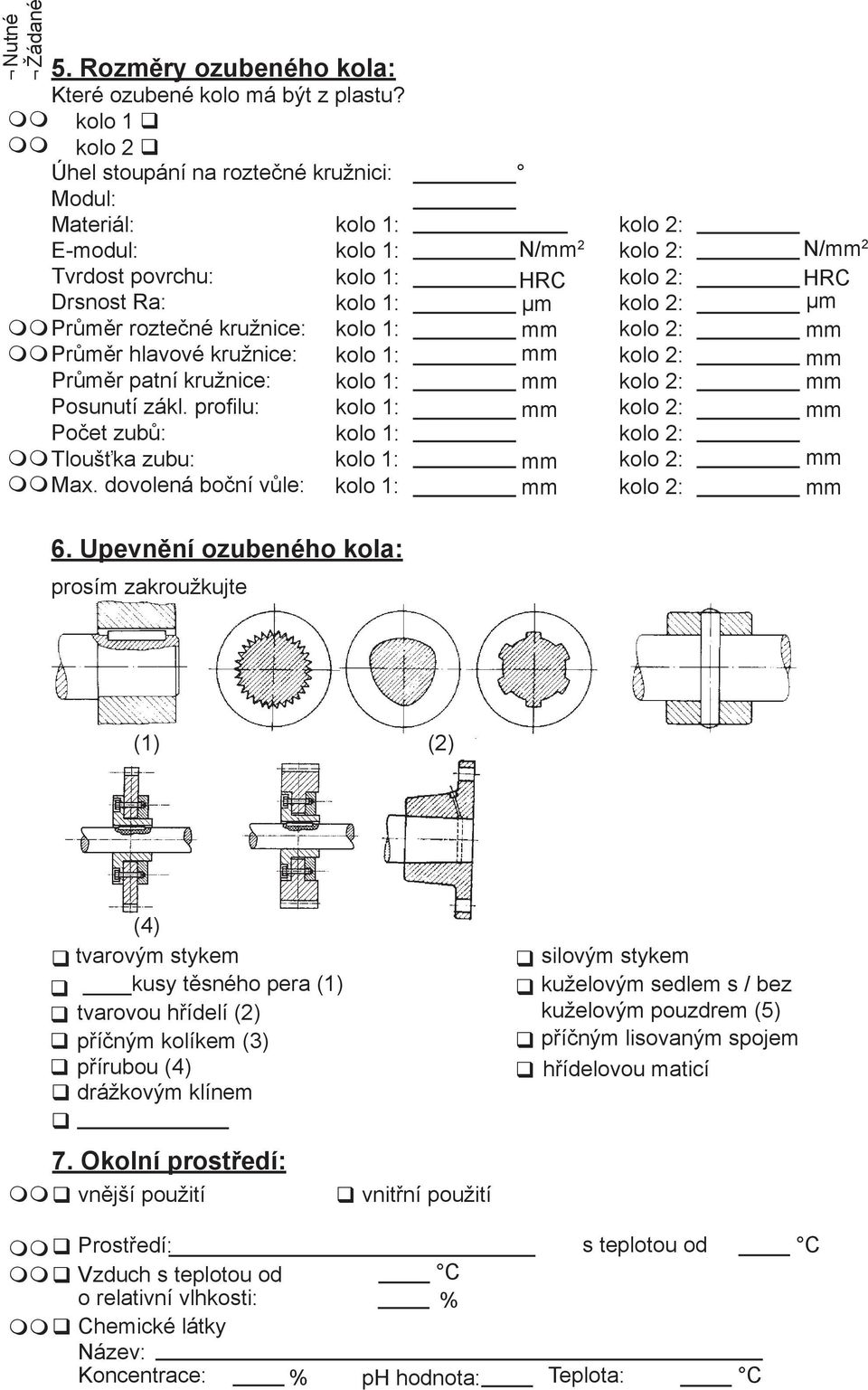 profilu: Počet zubů: Tloušťka zubu: Max. dovolená boční vůle: N/ 2 HRC µm N/ 2 HRC µm 6.