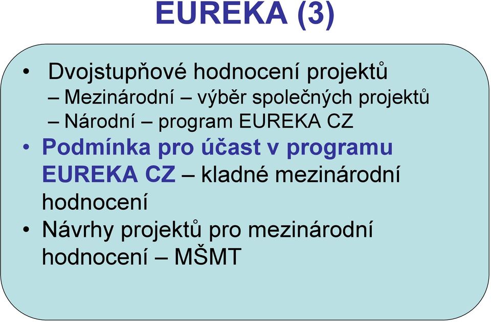 Podmínka pro účast v programu EUREKA CZ kladné