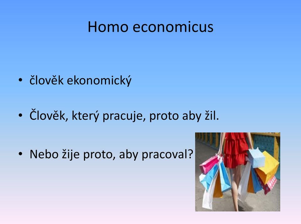 pracuje, proto aby žil.