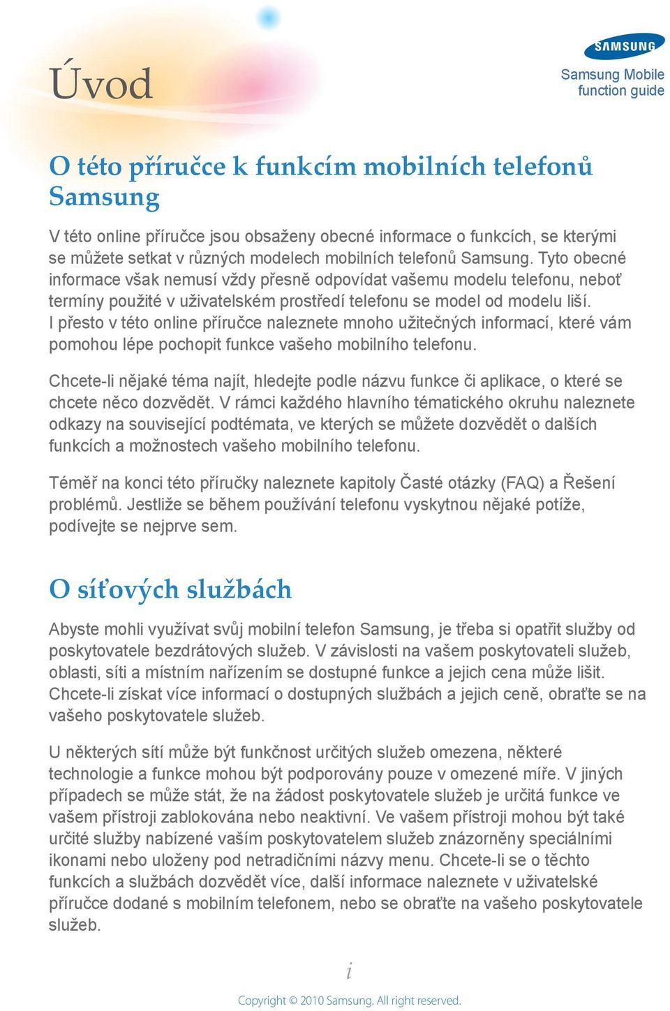 I přesto v této online příručce naleznete mnoho užitečných informací, které vám pomohou lépe pochopit funkce vašeho mobilního telefonu.