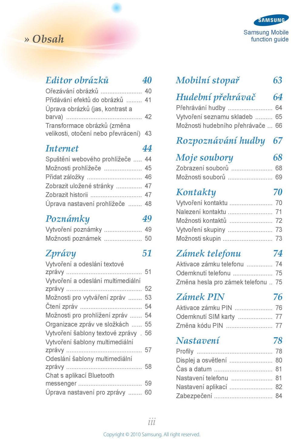 .. 7 Úprava nastavení prohlížeče... 8 Poznámky 9 Vytvoření poznámky... 9 Možnosti poznámek... 50 Zprávy 5 Vytvoření a odeslání textové zprávy... 5 Vytvoření a odeslání multimediální zprávy.