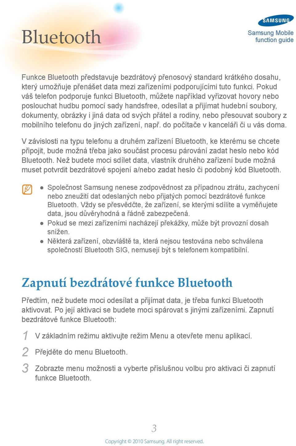 svých přátel a rodiny, nebo přesouvat soubory z mobilního telefonu do jiných zařízení, např. do počítače v kanceláři či u vás doma.