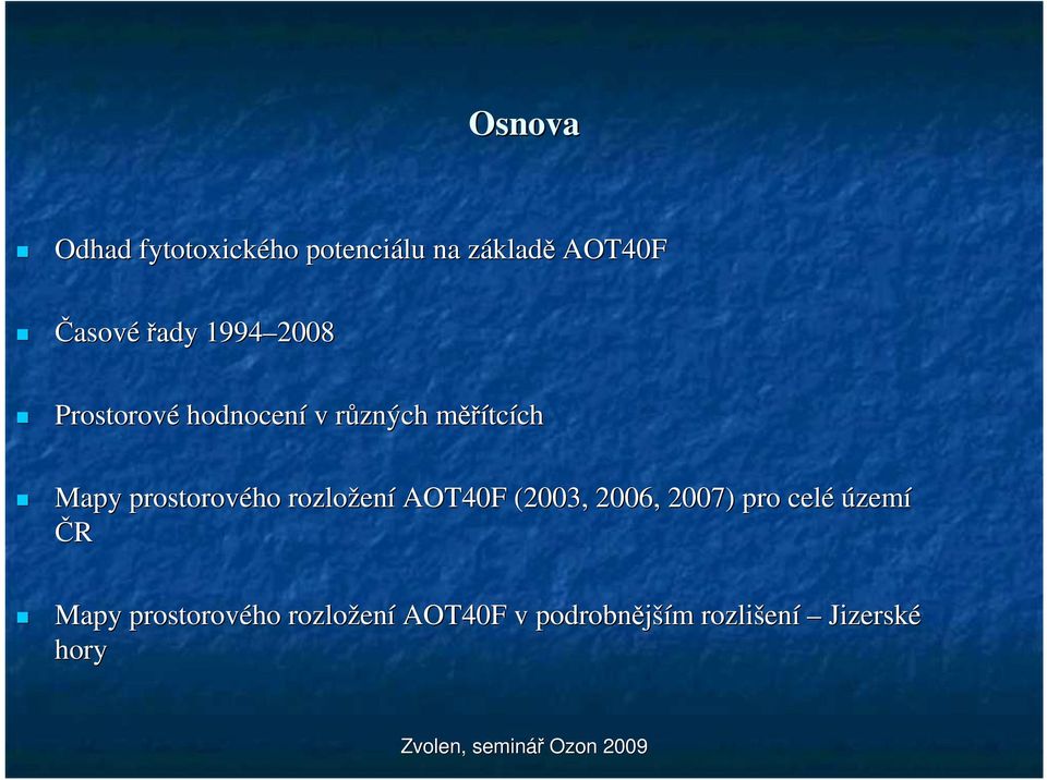 prostorového rozložení AOT40F (2003, 2006, 2007) pro celé území ú