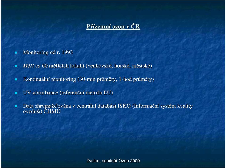 Kontinuální monitoring (30-min průměry, 1-hod 1 průměry) UV-absor