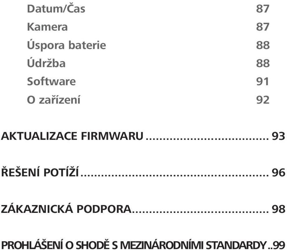 .. 93 ŘEŠENÍ POTÍŽÍ... 96 ZÁKAZNICKÁ PODPORA.