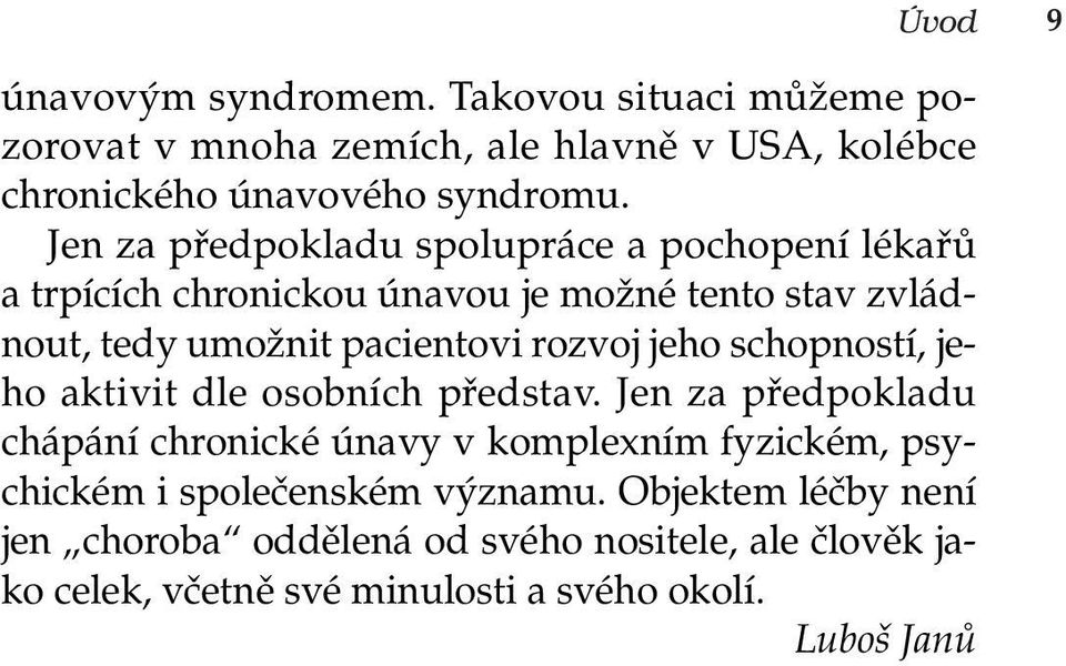 jeho schopností, jeho aktivit dle osobních představ.