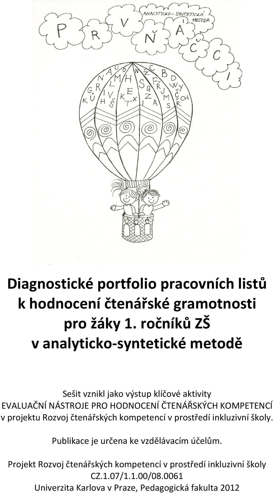 ČTENÁŘSKÝCH KOMPETENCÍ v projektu Rozvoj čtenářských kompetencí v prostředí inkluzivní školy.