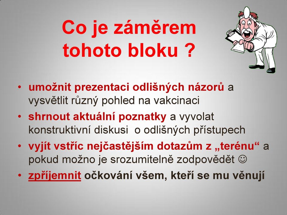 shrnout aktuální poznatky a vyvolat konstruktivní diskusi o odlišných