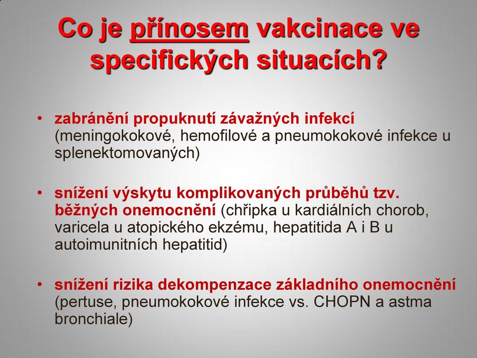 snížení výskytu komplikovaných průběhů tzv.