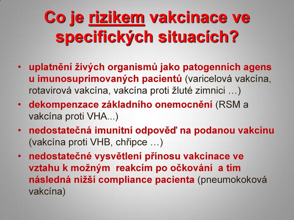 vakcína proti žluté zimnici ) dekompenzace základního onemocnění (RSM a vakcína proti VHA.