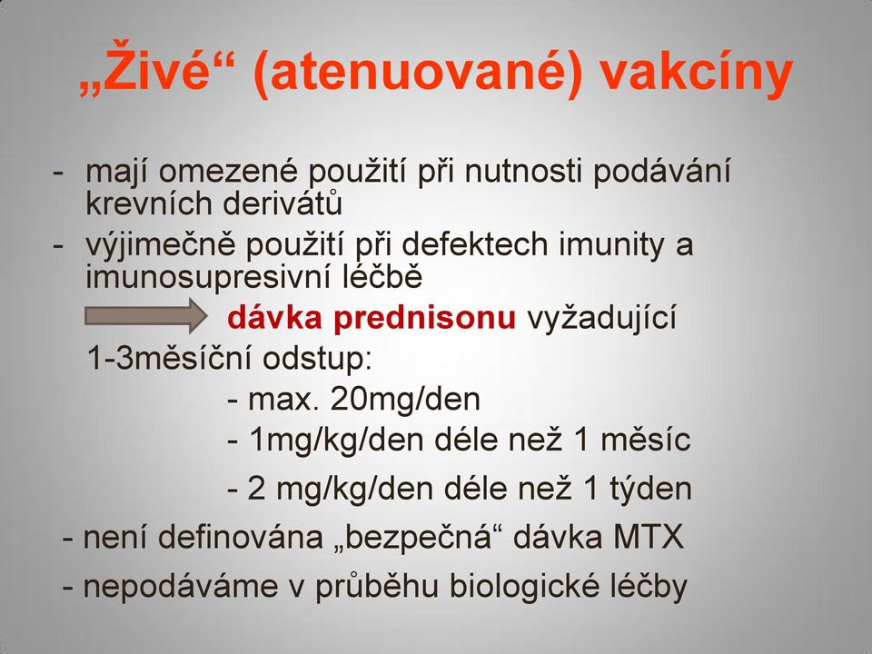 vyžadující 1-3měsíční odstup: - max.