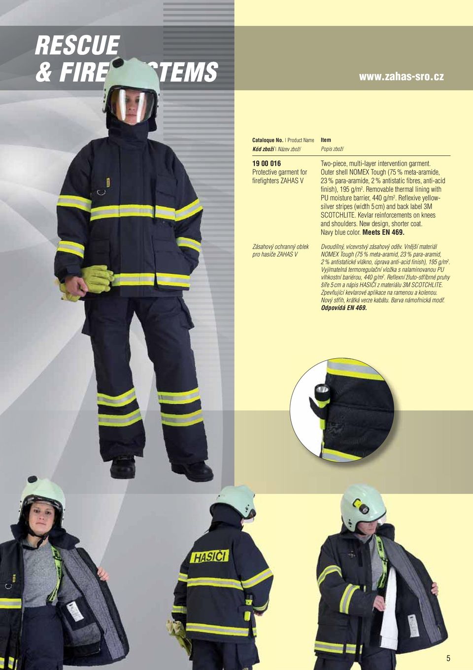 Reflexive yellowsilver stripes (width 5 cm) and back label 3M SCOTCHLITE. Kevlar reinforcements on knees and shoulders. New design, shorter coat. Navy blue color. Meets EN 469.