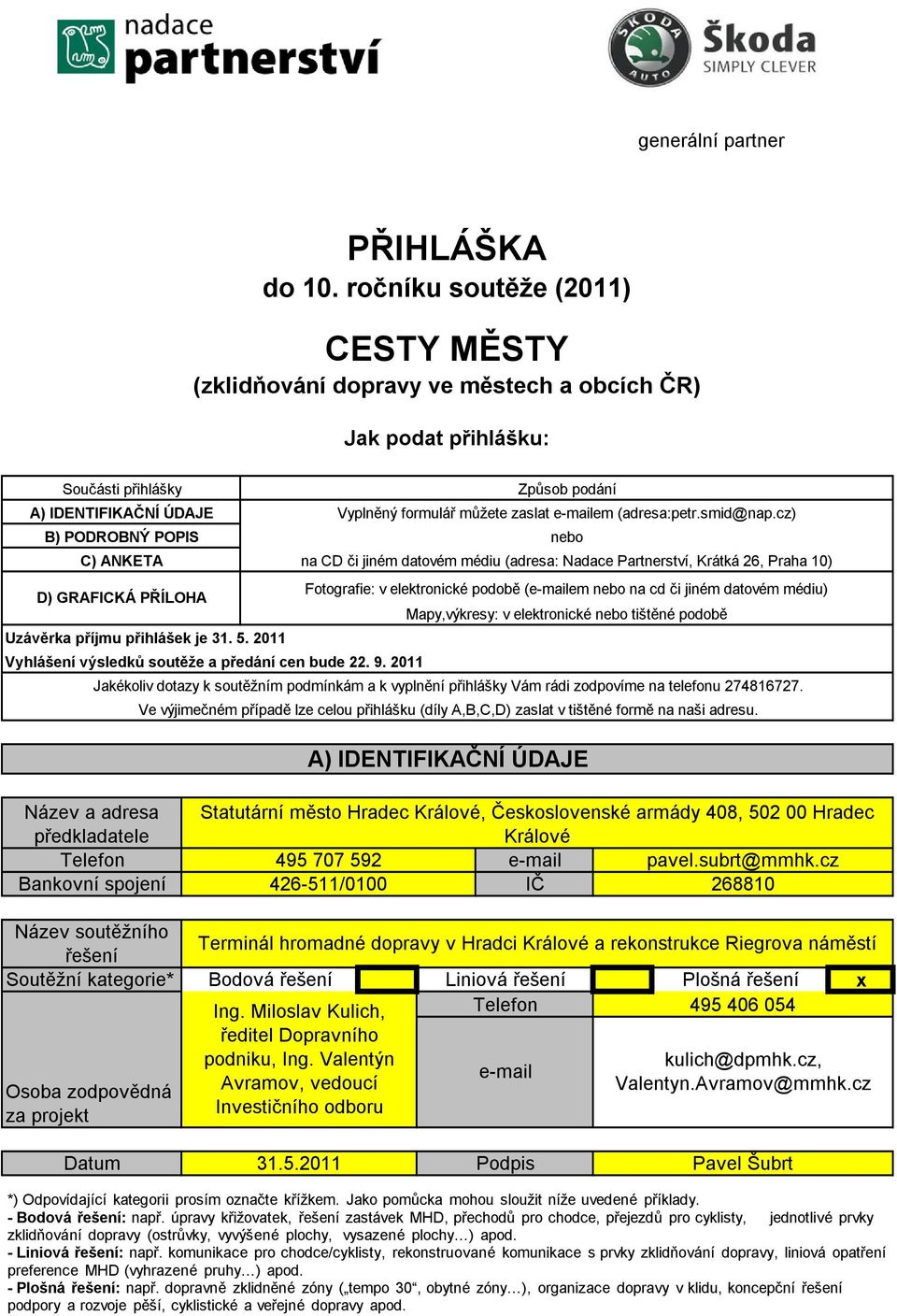 Praha 10) D) GRAFICKÁ PŘÍLOHA Uzávěrka příjmu přihlášek je 31. 5.