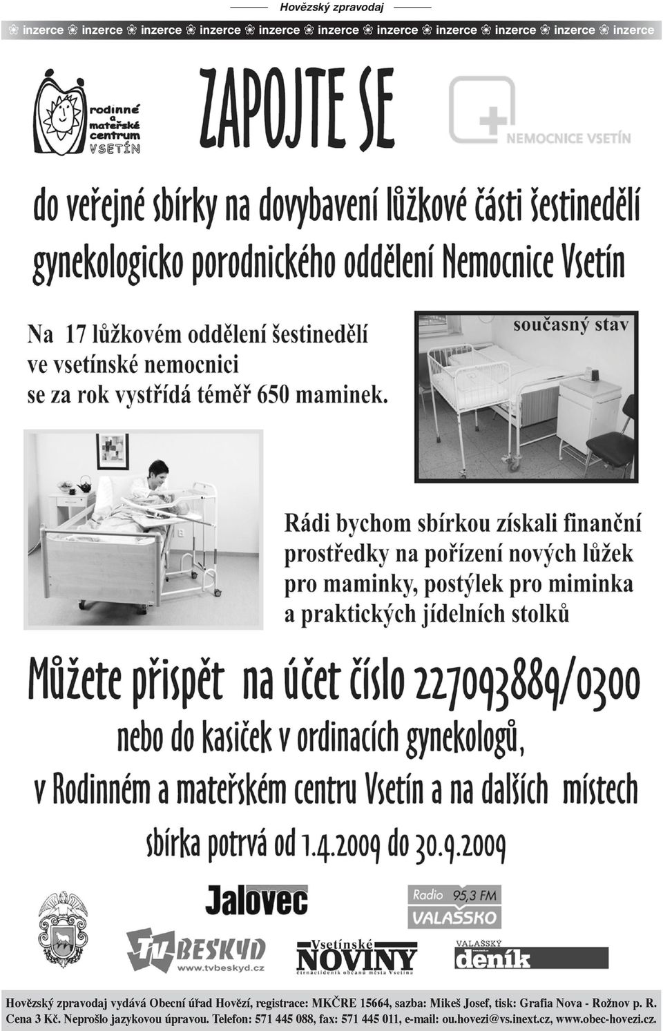 sazba: Mikeš Josef, tisk: Grafia Nova - Rožnov p. R. Cena 3 Kč. Neprošlo jazykovou úpravou.