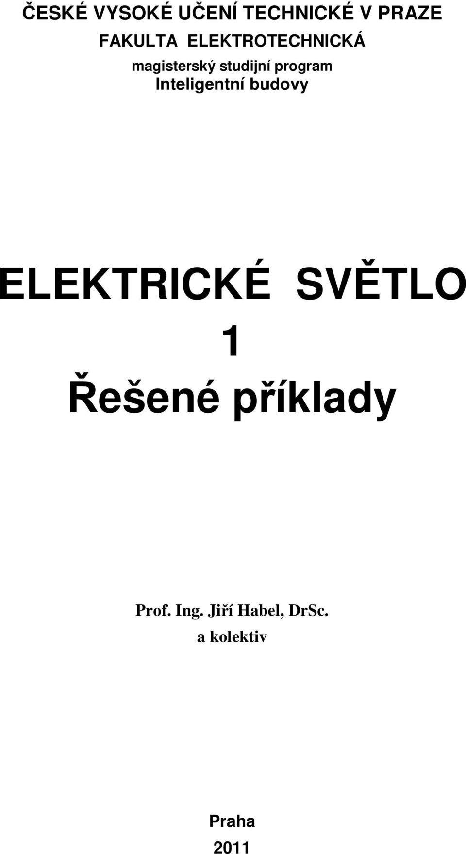 nteligentní budovy ELEKTRCKÉ SVĚTLO Řešené