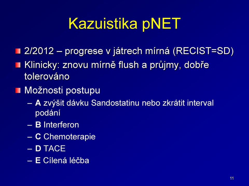 Možnosti postupu A zvýšit dávku Sandostatinu nebo zkrátit