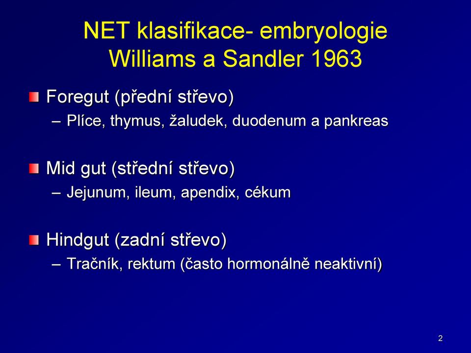 Mid gut (střední střevo) Jejunum, ileum, apendix, cékum