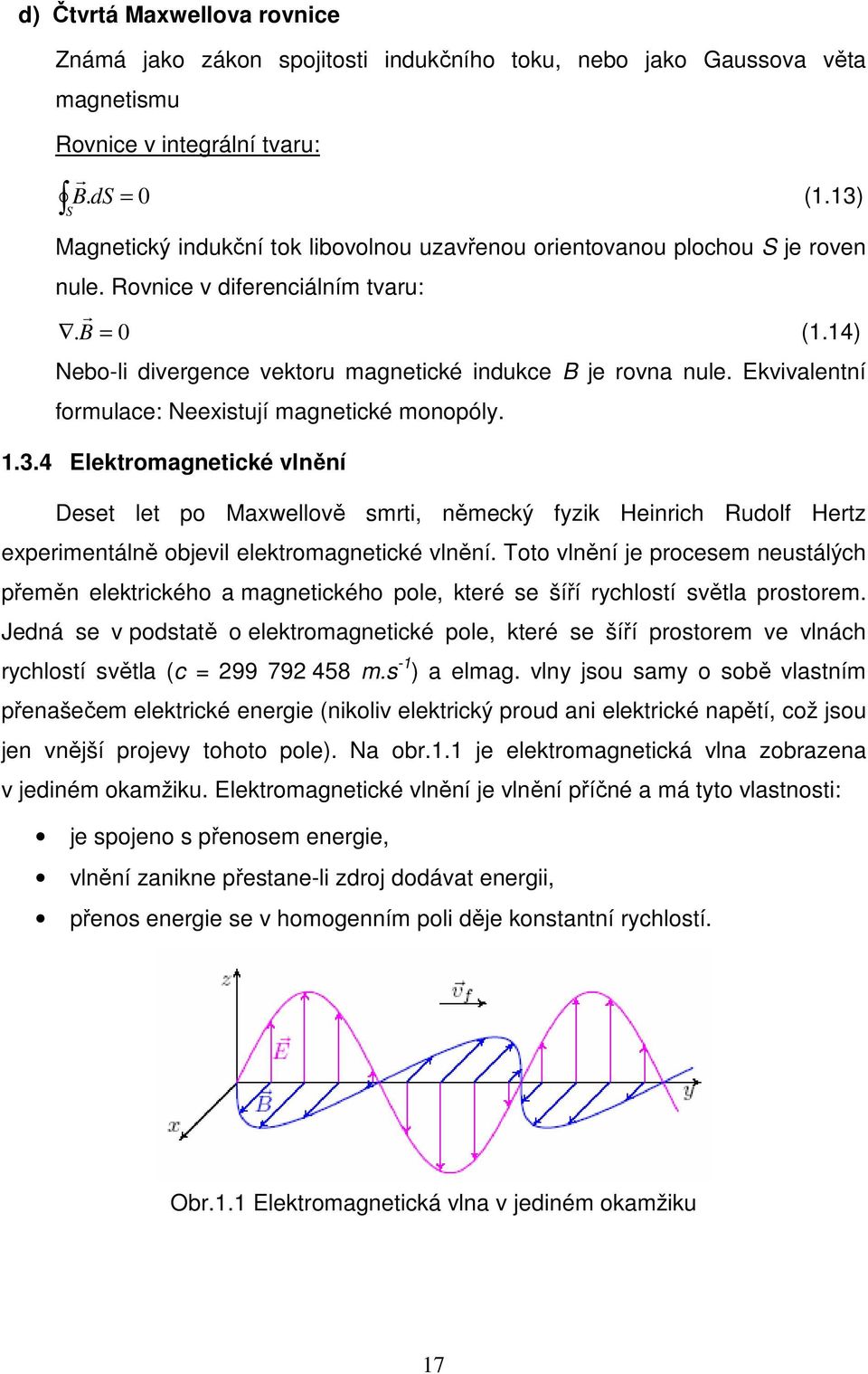 Ekvivalentní formulace: Neexistují magnetické monopóly. 1.3.