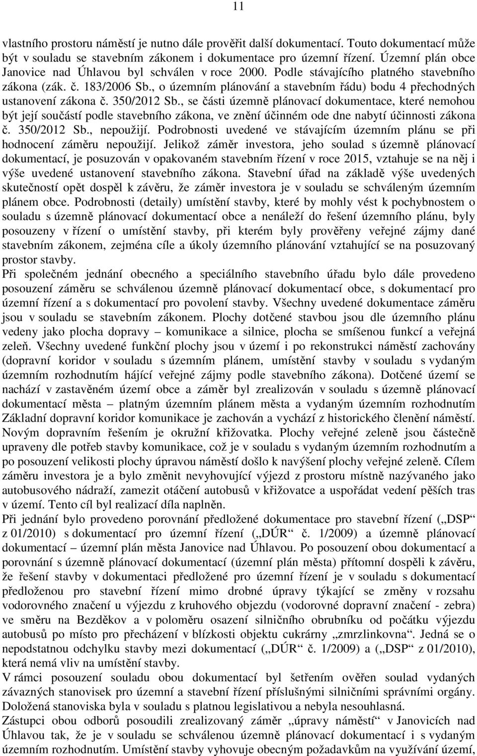 , o územním plánování a stavebním řádu) bodu 4 přechodných ustanovení zákona č. 350/2012 Sb.