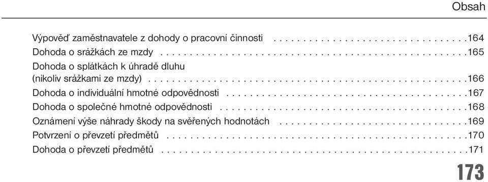 ........................................167 Dohoda o společné hmotné odpovědnosti..........................................168 Oznámení výše náhrady škody na svěřených hodnotách.