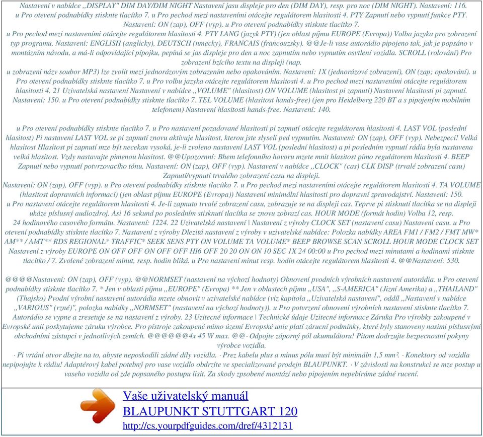 u Pro pechod mezi nastaveními otácejte regulátorem hlasitosti 4. PTY LANG (jazyk PTY) (jen oblast píjmu EUROPE (Evropa)) Volba jazyka pro zobrazení typ programu.