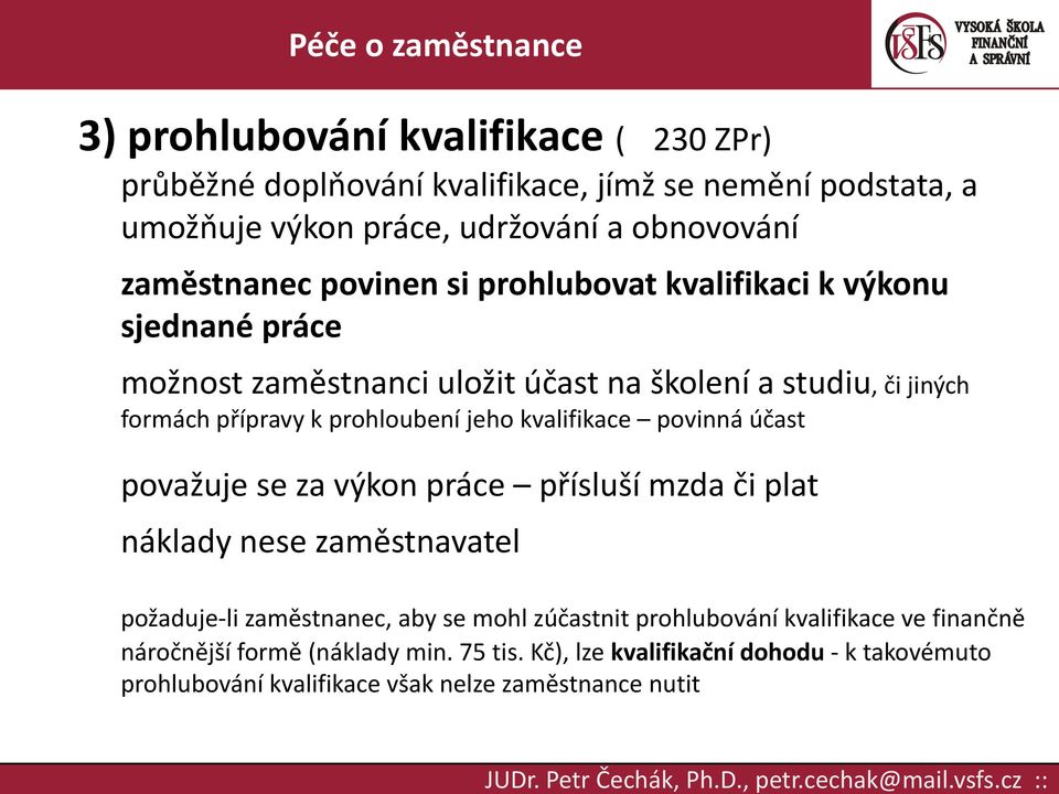 kvalifikace povinná účast považuje se za výkon práce přísluší mzda či plat náklady nese zaměstnavatel požaduje-li zaměstnanec, aby se mohl zúčastnit