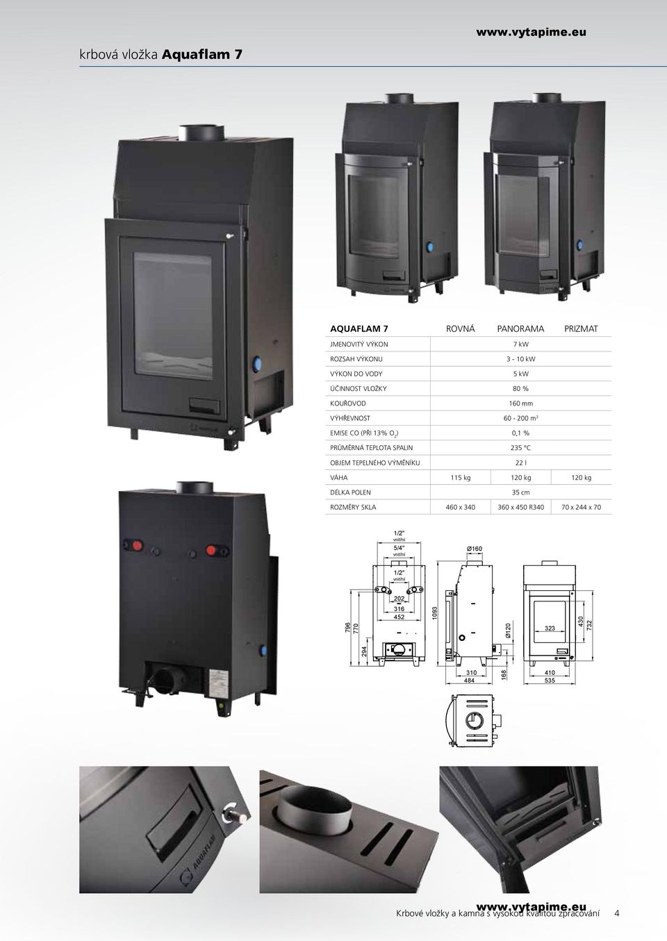 VÝMĚNÍKU 22 l VÁHA 115 kg 120 kg 120 kg DÉLKA POLEN 35 cm ROZMĚRY SKLA 460 x 340 360 x 450 R340 70 x 244 x 70 vnitřní 5/4"