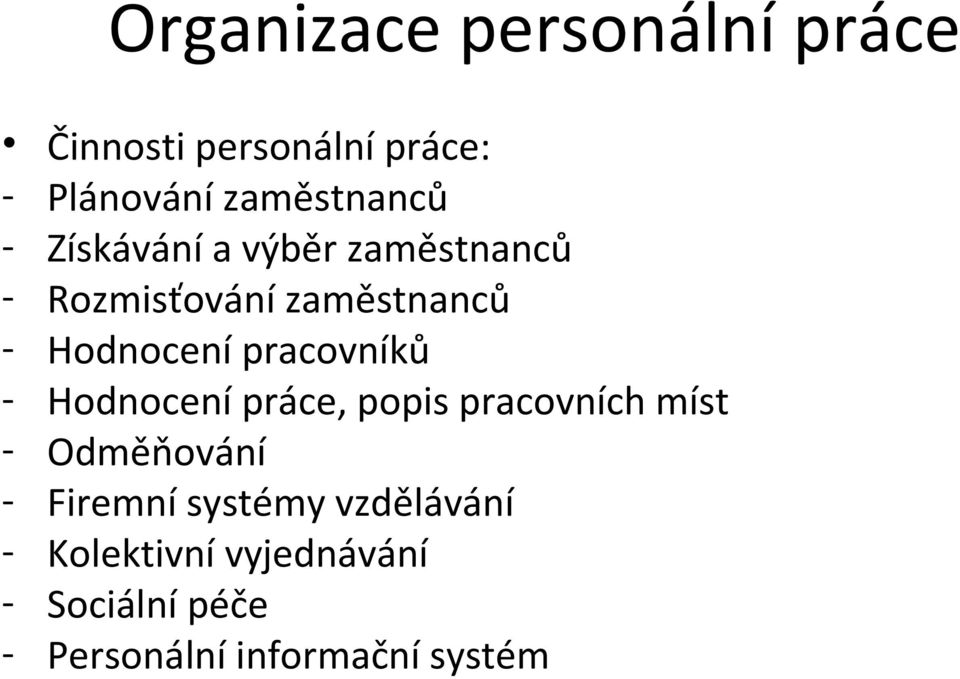 pracovníků - Hodnocení práce, popis pracovních míst - Odměňování - Firemní