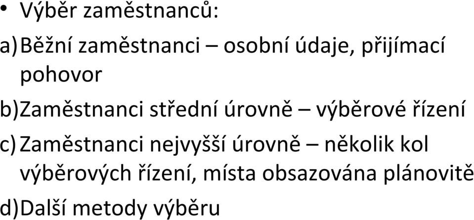 řízení c) Zaměstnanci nejvyšší úrovně několik kol