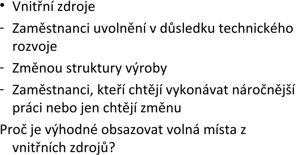 Zaměstnanci, kteří chtějí vykonávat náročnější práci nebo