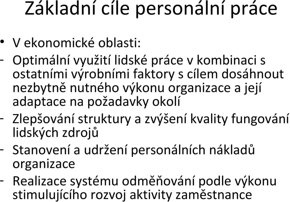 požadavky okolí - Zlepšování struktury a zvýšení kvality fungování lidských zdrojů - Stanovení a udržení