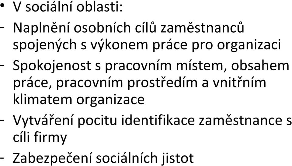 práce, pracovním prostředím a vnitřním klimatem organizace - Vytváření