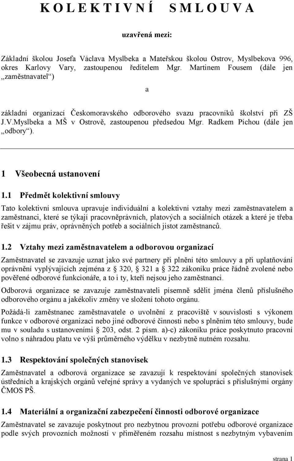 Radkem Píchou (dále jen odbory ). 1 Všeobecná ustanovení 1.