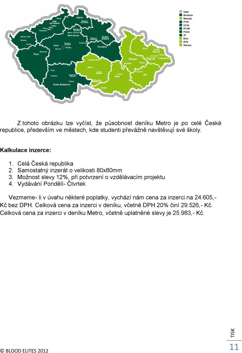 Možnost slevy 12%, při potvrzení o vzdělávacím projektu 4.